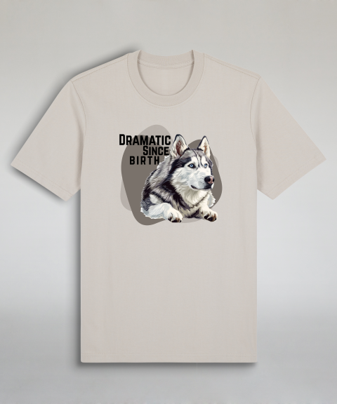 Dramatic Since Birth - Husky