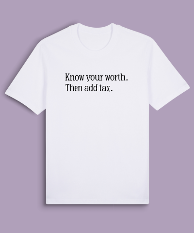 Know your worth. Then add tax.
