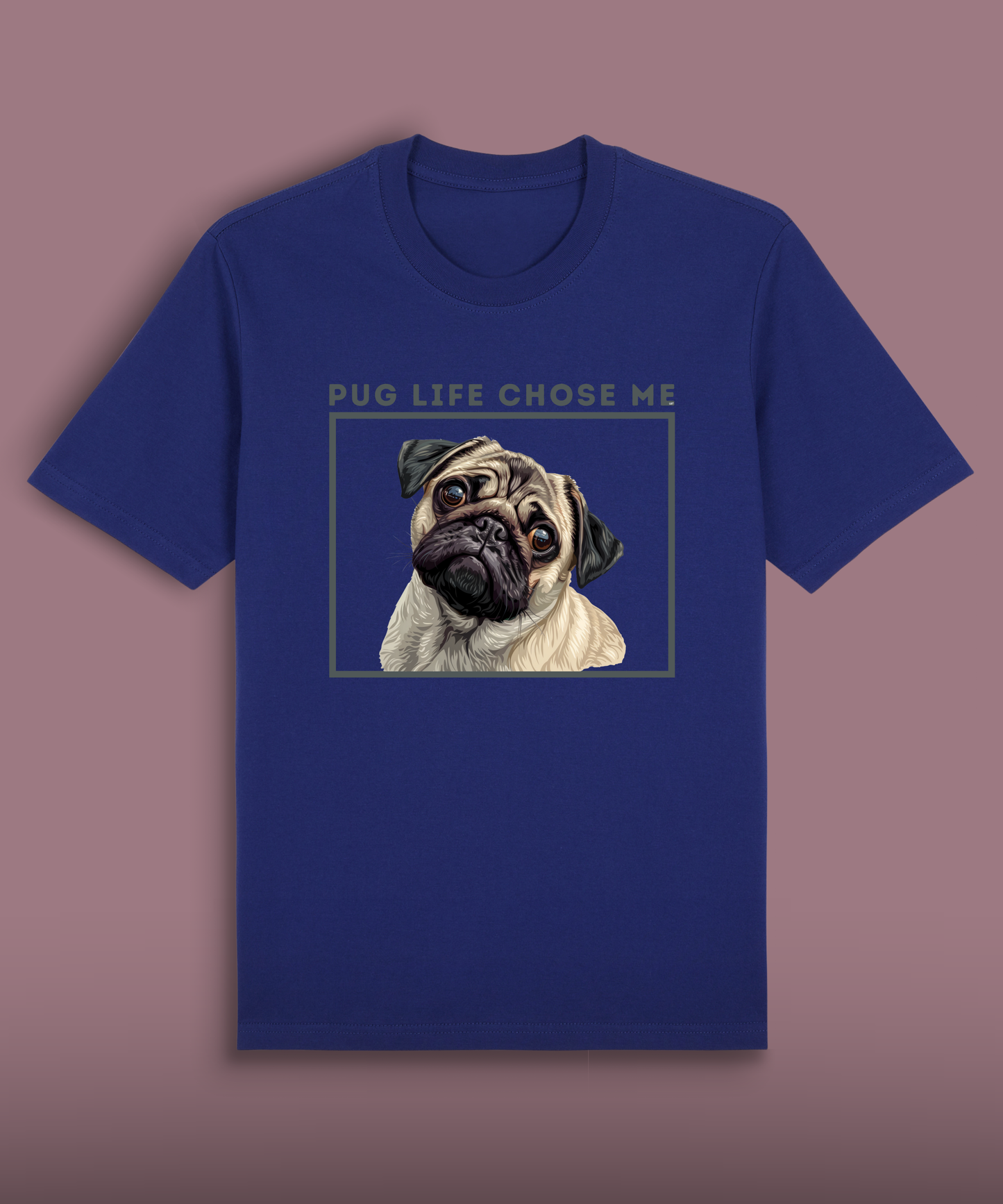 Pug Life Chose Me - Colored Pug