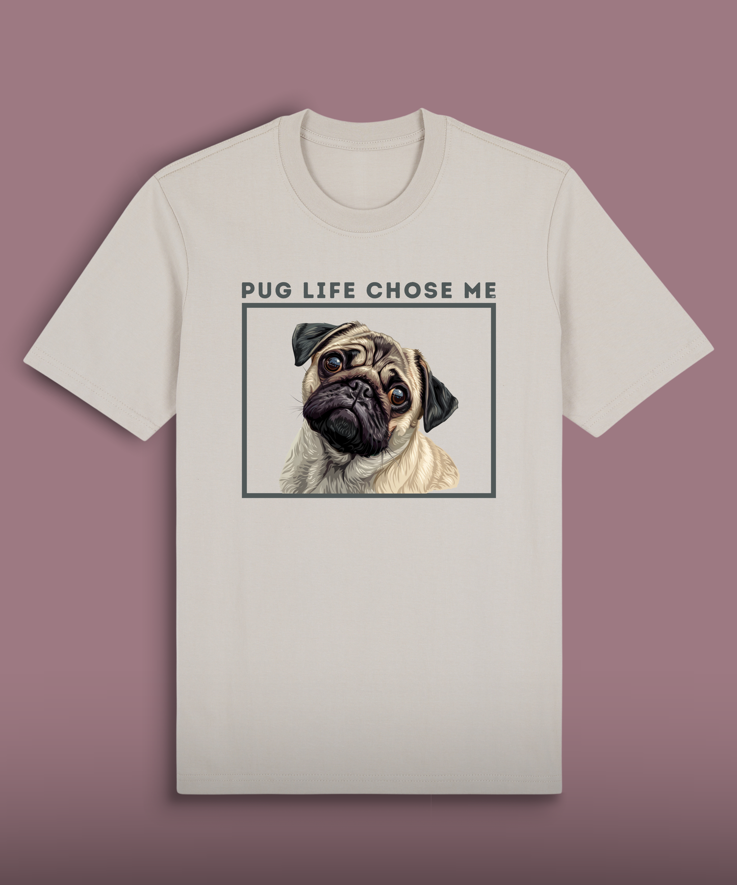 Pug Life Chose Me - Colored Pug