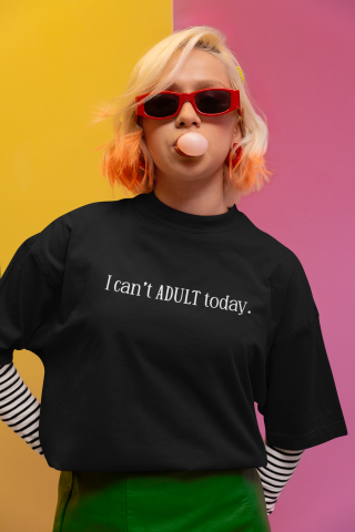 I can't ADULT today