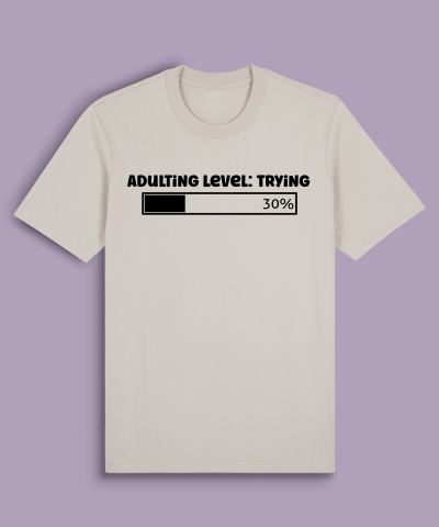 Adulting Level: Trying