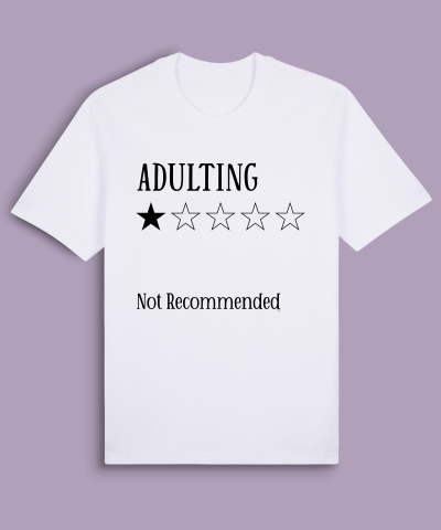 Adulting Not Recommended