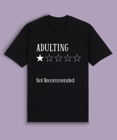 Adulting Not Recommended