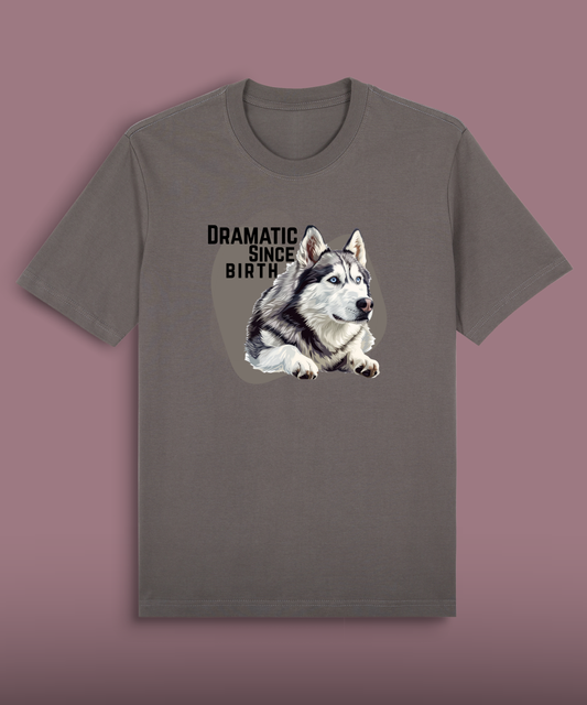 Dramatic Since Birth - Husky