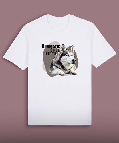Dramatic Since Birth - Husky