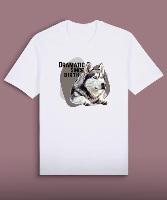 Dramatic Since Birth - Husky