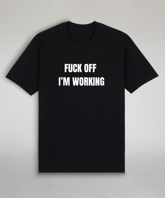 Fuck Off I'm Working