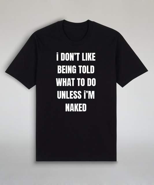 I Don't Like Being Told