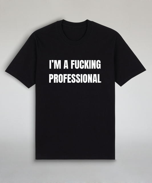 I'm A Fucking Professional