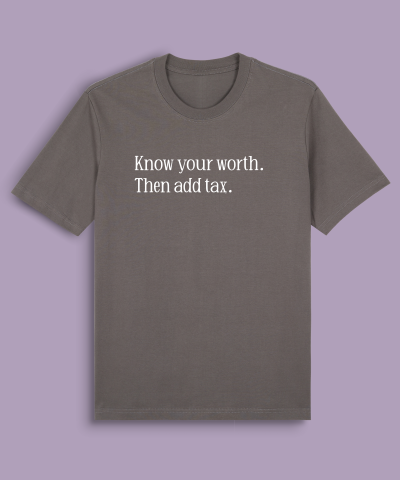 Know your worth. Then add tax.