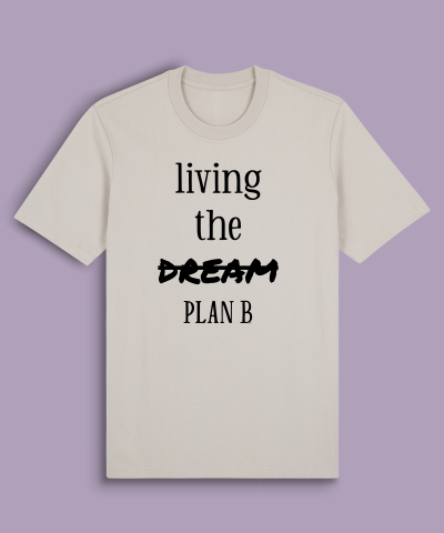 Living the dream, plan b