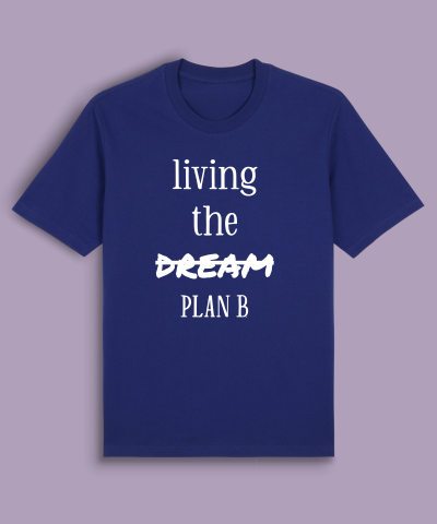 Living the dream, plan b
