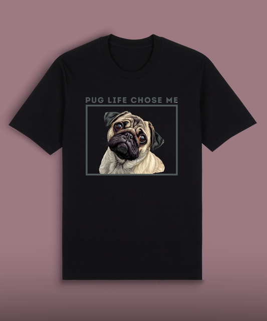 Pug Life Chose Me - Colored  Pug