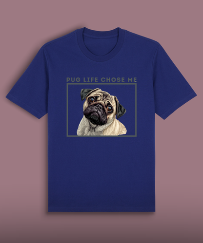 Pug Life Chose Me - Colored  Pug
