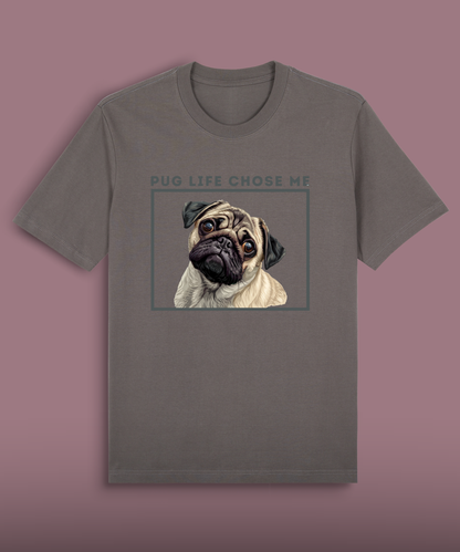Pug Life Chose Me - Colored  Pug