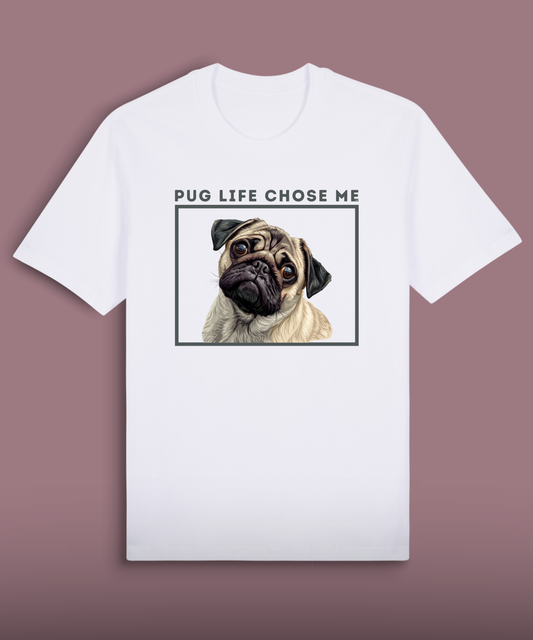 Pug Life Chose Me - Colored  Pug