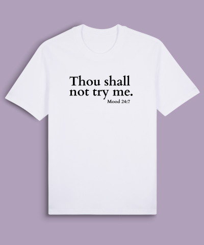 Thou shall not try me