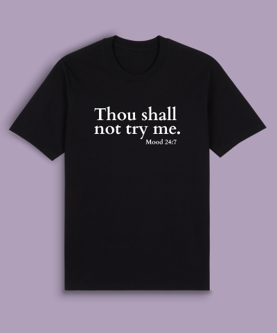 Thou shall not try me