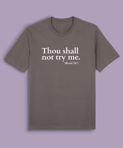 Thou shall not try me